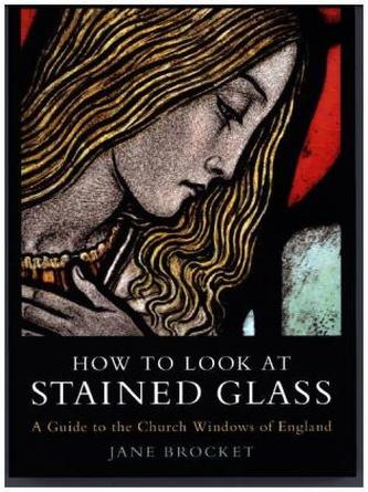 How to Look at Stained Glass How to Look at Stained Glass