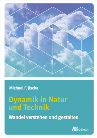 Dynamik in Natur und Technik Dynamik in Natur und Technik