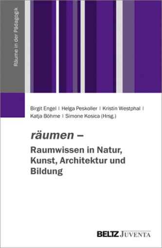 räumen - Raumwissen in Natur, Kunst, Architektur und Bildung räumen - Raumwissen in Natur, Kunst, Architektur und Bildung