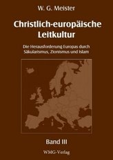 Christlich-europäische Leitkultur. Die Herausforderung Europas durch Säkularismus, Zionismus und Islam, 3 Teile
