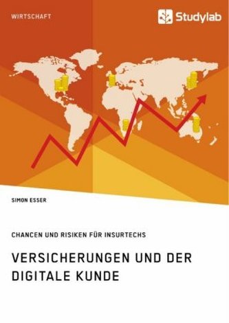 Versicherungen und der digitale Kunde. Chancen und Risiken für InsurTechs Versicherungen und der digitale Kunde. Chancen und Risiken für InsurTechs