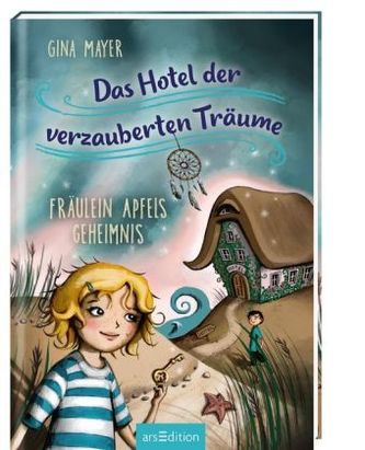 Das Hotel der verzauberten Träume - Fräulein Apfels Geheimnis Das Hotel der verzauberten Träume - Fräulein Apfels Geheimnis