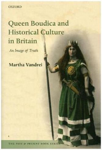 Queen Boudica and Historical Culture in Britain