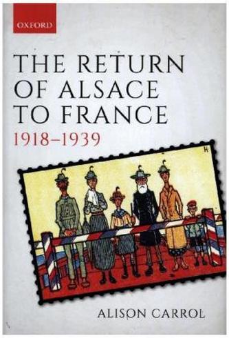 The Return of Alsace to France, 1918-1939 The Return of Alsace to France, 1918-1939