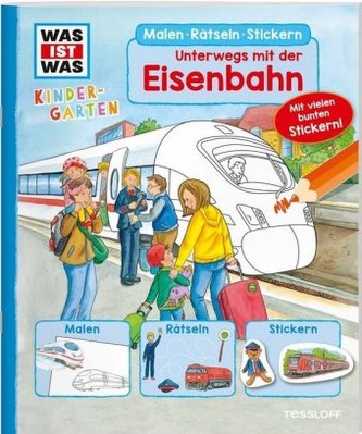 Was ist was Kindergarten: Unterwegs mit der Eisenbahn Was ist was Kindergarten: Unterwegs mit der Eisenbahn