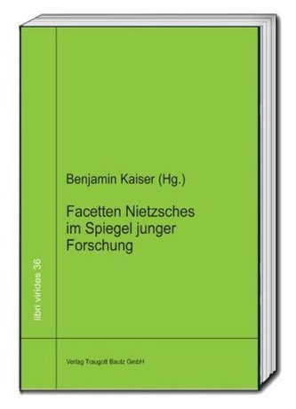 Facetten Nietzsches im Spiegel junger Forschung