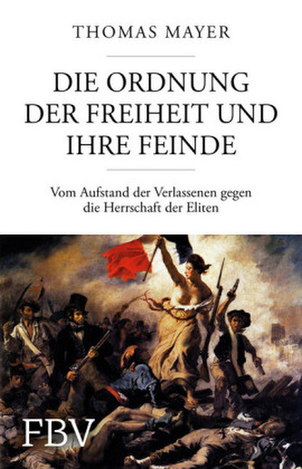 Die Ordnung der Freiheit und ihre Feinde Die Ordnung der Freiheit und ihre Feinde