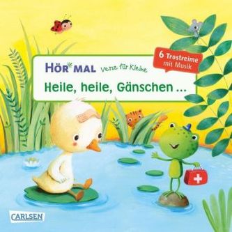 Hör mal: Verse für Kleine: Heile, heile, Gänschen ... Hör mal: Verse für Kleine: Heile, heile, Gänschen ...