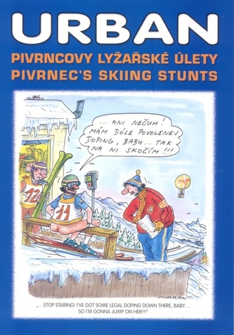 Pivrncovy lyžařské úlety Pivrnec’s skiing stunts