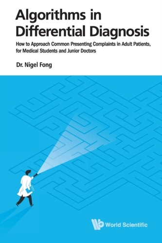 Algorithms In Differential Diagnosis: How To Approach Common Presenting Complaints In Adult Patients, For Medical Studen