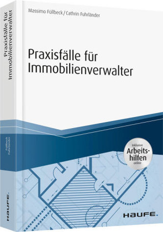 Praxisfälle für Immobilienverwalter - inkl. Arbeitshilfen online