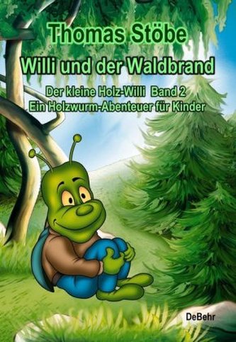 Der kleine Holz-Willi - Willi und der Waldbrand