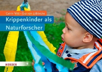 Krippenkinder als Naturforscher Krippenkinder als Naturforscher