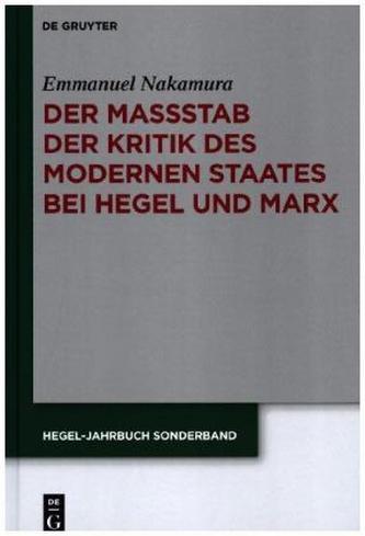 Der Maßstab der Kritik des modernen Staates bei Hegel und Marx
