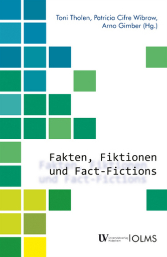 Fakten, Fiktionen und Fact-Fictions Fakten, Fiktionen und Fact-Fictions