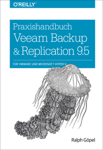 Praxishandbuch Veeam Backup & Replication 9.5 Praxishandbuch Veeam Backup & Replication 9.5