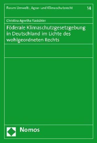 Föderale Klimaschutzgesetzgebung in Deutschland im Lichte des wohlgeordneten Rechts