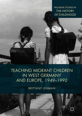 Teaching Migrant Children in West Germany and Europe, 1949-1992