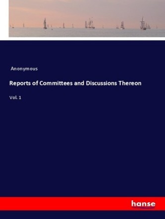 Reports of Committees and Discussions Thereon
