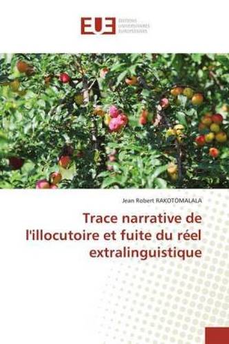 Trace narrative de l'illocutoire et fuite du réel extralinguistique