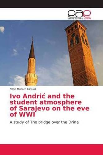 Ivo Andric and the student atmosphere of Sarajevo on the eve of WWI