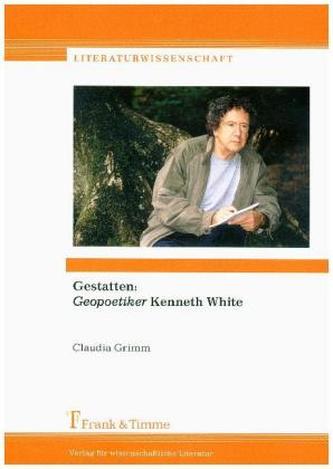 Gestatten: Geopoetiker Kenneth White