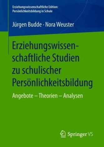 Erziehungswissenschaftliche Studien zu schulischer Persönlichkeitsbildung Erziehungswissenschaftliche Studien zu schulischer Persönlichkeitsbildung