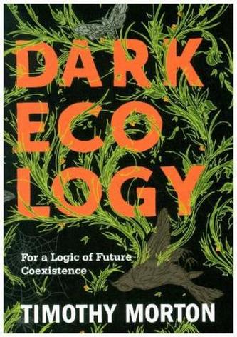 Dark Ecology Dark Ecology