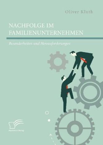 Nachfolge im Familienunternehmen: Besonderheiten und Herausforderungen