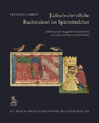 Jüdisch-christliche Buchmalerei im Spätmittelalter Jüdisch-christliche Buchmalerei im Spätmittelalter