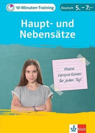 10-Minuten-Training Deutsch Haupt- und Nebensätze 5.-7. Klasse 10-Minuten-Training Deutsch Haupt- und Nebensätze 5.-7. Klasse