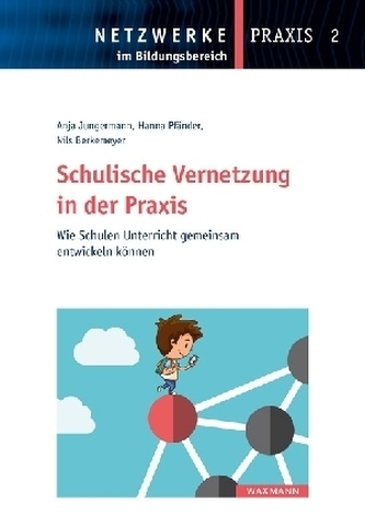 Schulische Vernetzung in der Praxis Schulische Vernetzung in der Praxis