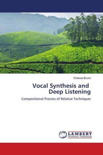 Vocal Synthesis and Deep Listening