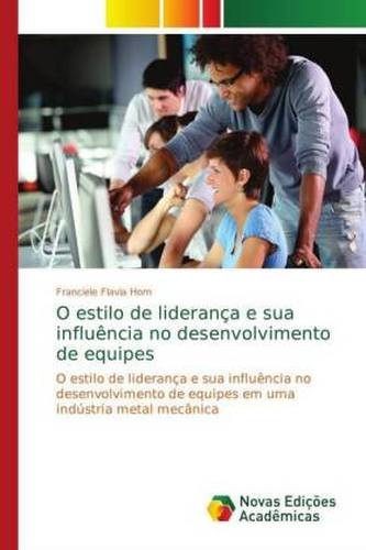 O estilo de liderança e sua influência no desenvolvimento de equipes