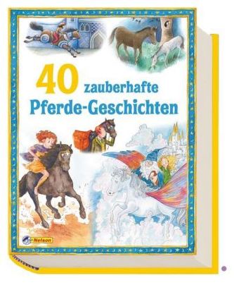40 zauberhafte Pferdegeschichten