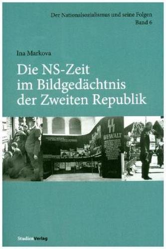 Die NS-Zeit im Bildgedächtnis der Zweiten Republik
