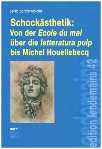Schockästhetik: Von der Ecole du mal über die letteratura pulp bis Michel Houellebecq