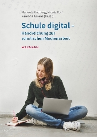 Schule digital - Handreichung zur schulischen Medienarbeit Schule digital - Handreichung zur schulischen Medienarbeit