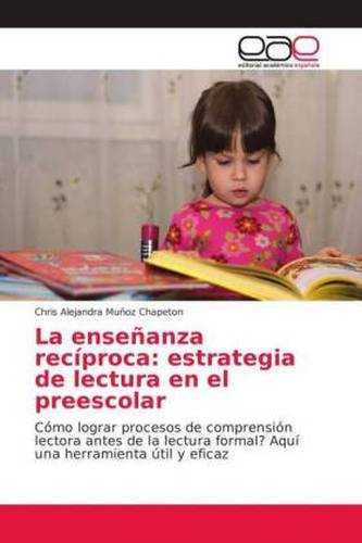 La enseñanza recíproca: estrategia de lectura en el preescolar La enseñanza recíproca: estrategia de lectura en el preescolar