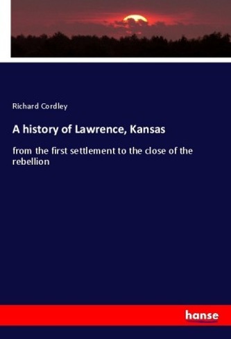 A history of Lawrence, Kansas A history of Lawrence, Kansas
