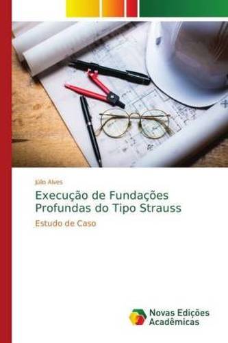 Execução de Fundações Profundas do Tipo Strauss
