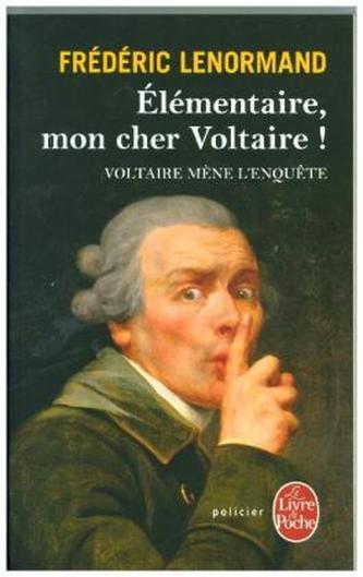 Voltaire mène l'enquête. Elémentaire, mon cher Voltaire !
