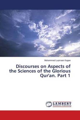 Discourses on Aspects of the Sciences of the Glorious Qur'an. Part 1
