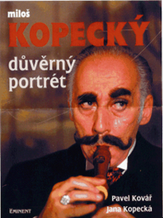 Důvěrný portrét Miloš Kopecký - Pavel Kovář