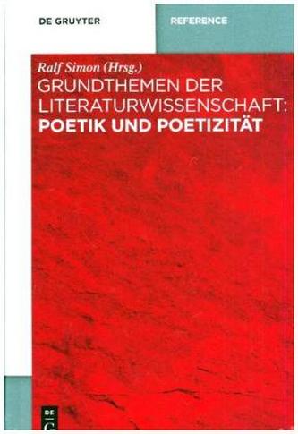 Grundthemen der Literaturwissenschaft: Poetik und Poetizität Grundthemen der Literaturwissenschaft: Poetik und Poetizität