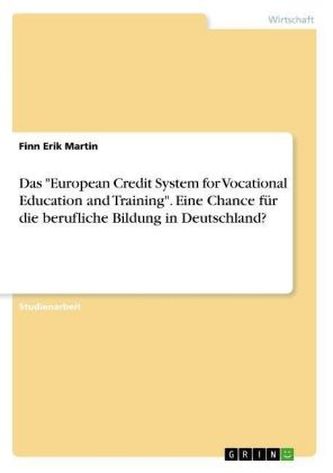 Das European Credit System for Vocational Education and Training. Eine Chance für die berufliche Bildung in Deutschland?