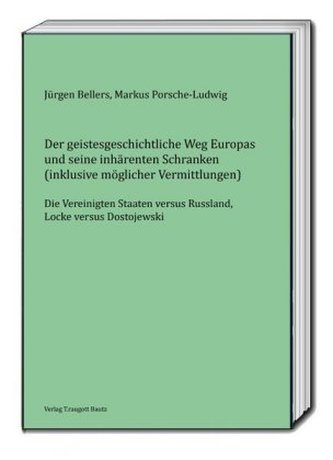 Der geistesgeschichtliche Weg Europas und seine inhärenten Schranken Der geistesgeschichtliche Weg Europas und seine inhärenten Schranken