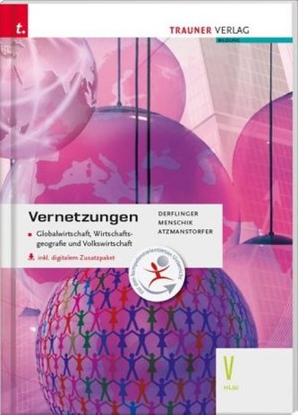 Vernetzungen - Globalwirtschaft, Wirtschaftsgeografie und Volkswirtschaft V HLW, inkl. digitalem Zusatzpaket Vernetzungen - Globalwirtschaft, Wirtschaftsgeografie und Volkswirtschaft V HLW, inkl. digitalem Zusatzpaket