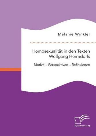 Homosexualität in den Texten Wolfgang Hernndorfs. Motive - Perspektiven - Reflexionen