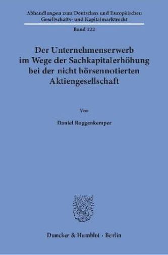 Der Unternehmenserwerb im Wege der Sachkapitalerhöhung bei der nicht börsennotierten Aktiengesellschaft